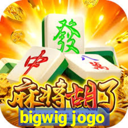 bigwig jogo