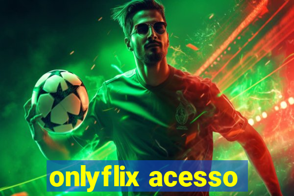 onlyflix acesso