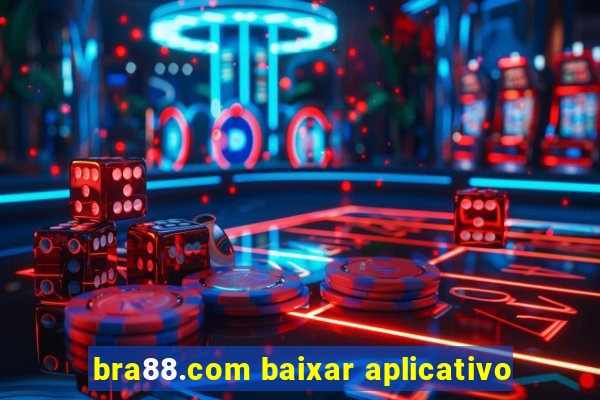 bra88.com baixar aplicativo