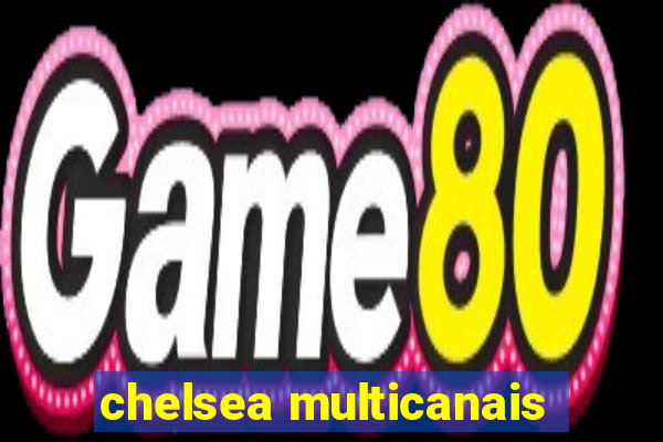 chelsea multicanais