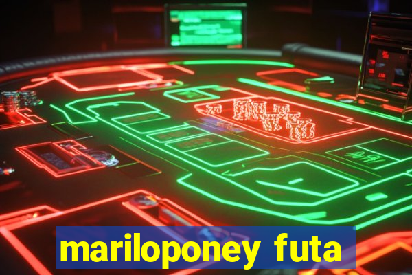 mariloponey futa