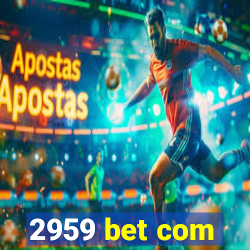 2959 bet com