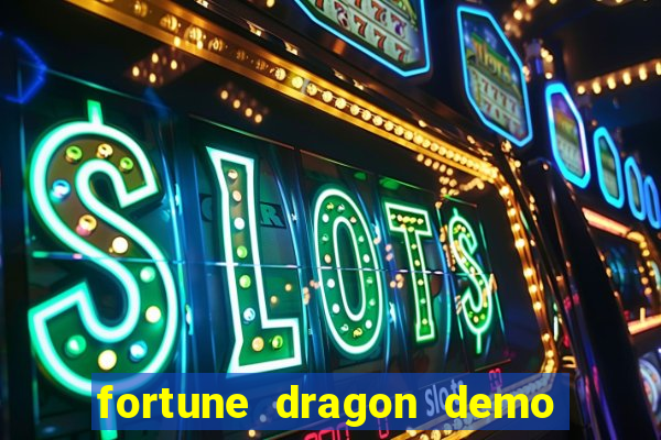 fortune dragon demo bet 500