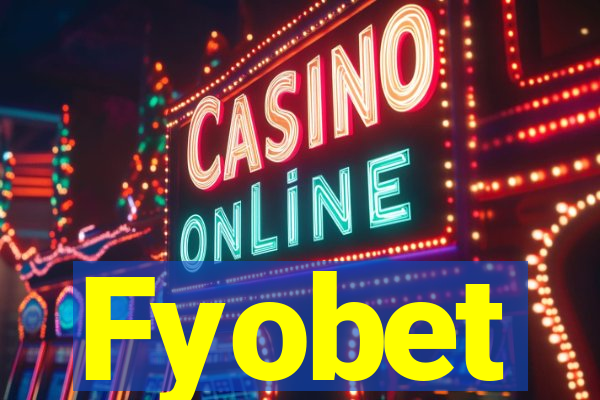 Fyobet