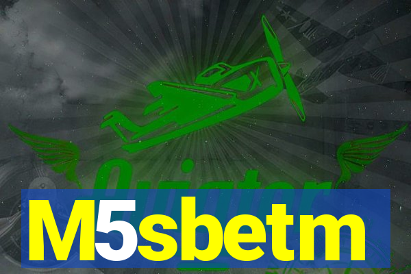 M5sbetm