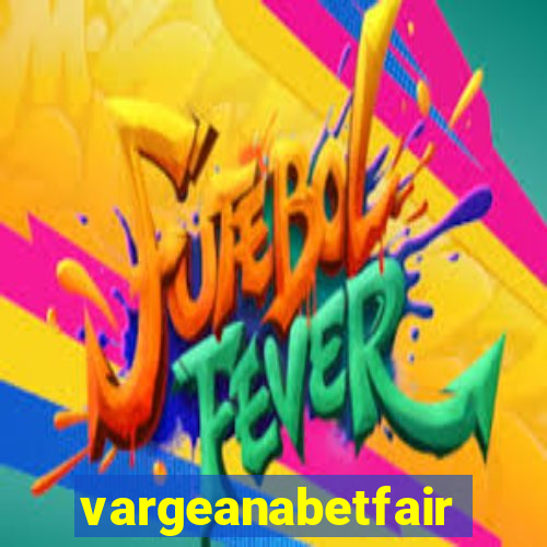 vargeanabetfair