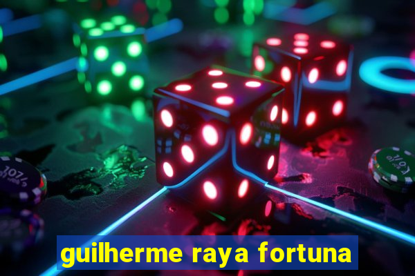 guilherme raya fortuna