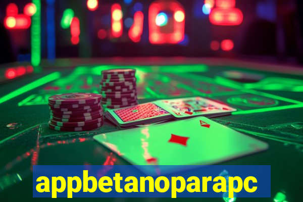 appbetanoparapc