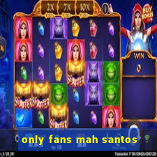 only fans mah santos