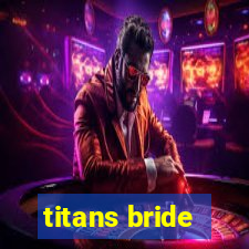 titans bride