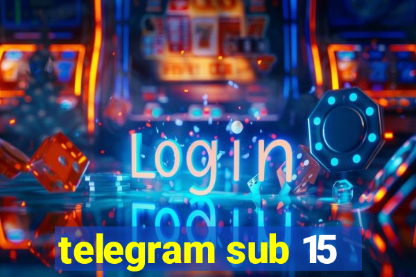 telegram sub 15