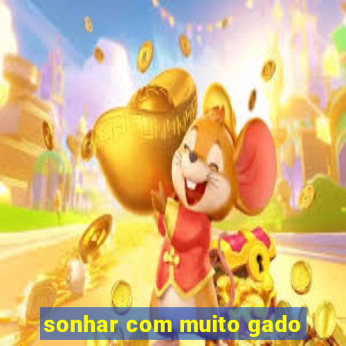 sonhar com muito gado