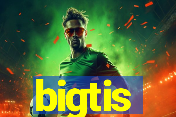 bigtis