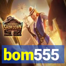 bom555