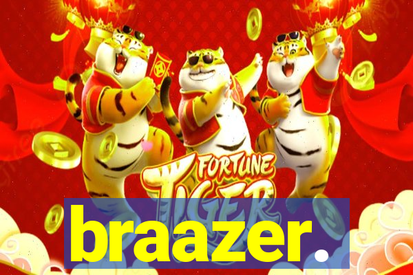 braazer.