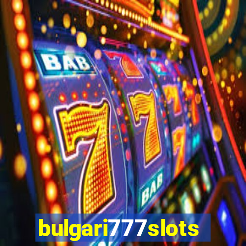 bulgari777slots.com