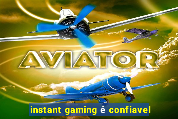 instant gaming é confiavel