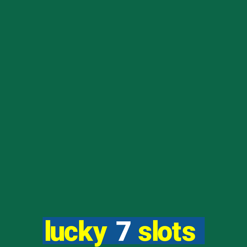 lucky 7 slots