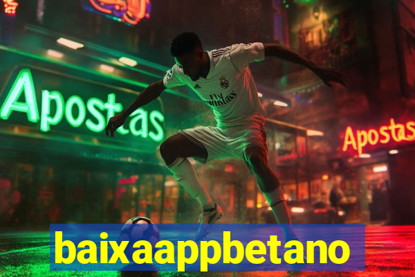 baixaappbetano