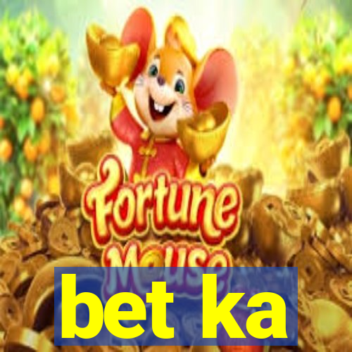 bet ka