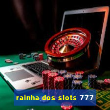 rainha dos slots 777