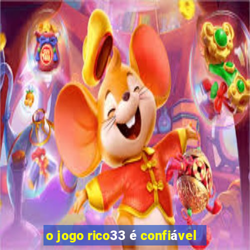 o jogo rico33 é confiável