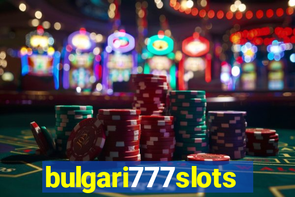 bulgari777slots.com