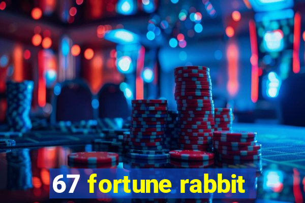 67 fortune rabbit