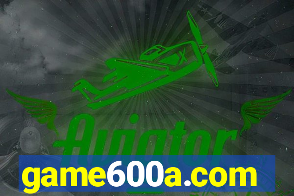 game600a.com