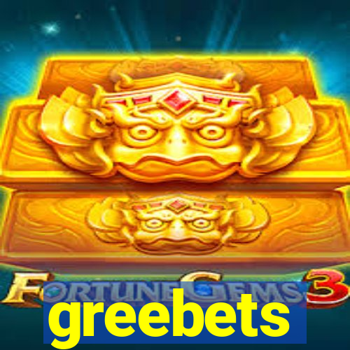 greebets