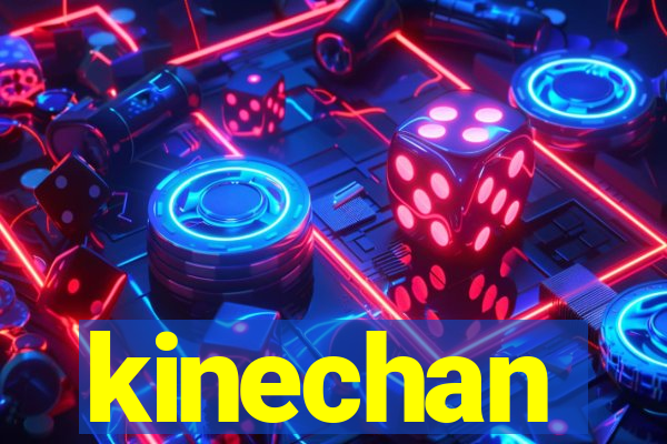 kinechan