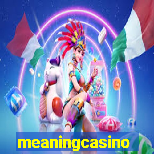 meaningcasino