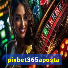 pixbet365aposta