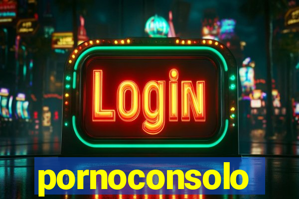 pornoconsolo