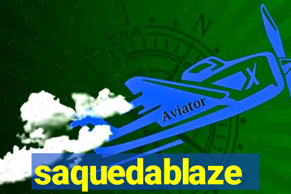 saquedablaze