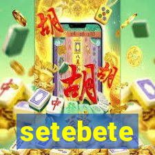 setebete