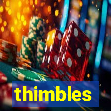 thimbles