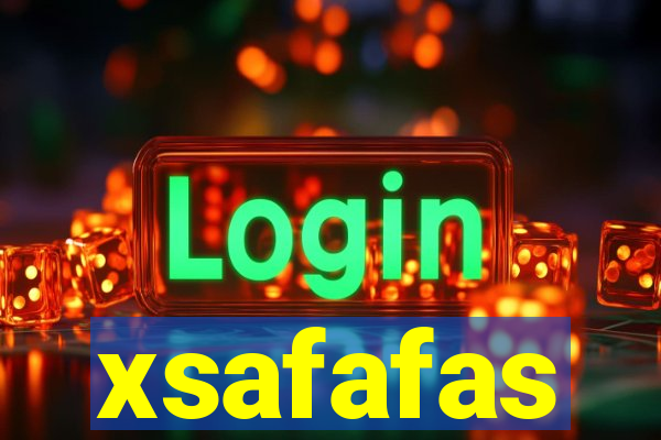 xsafafas