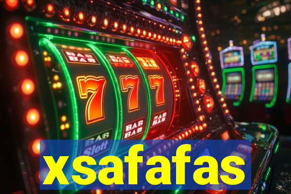 xsafafas